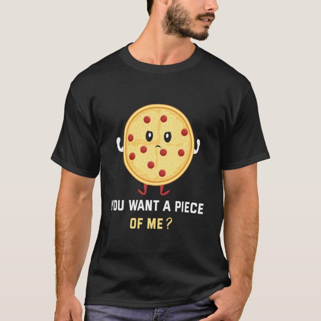 Camiseta Quieres un Trozo de mi Pizza (Anverso)
