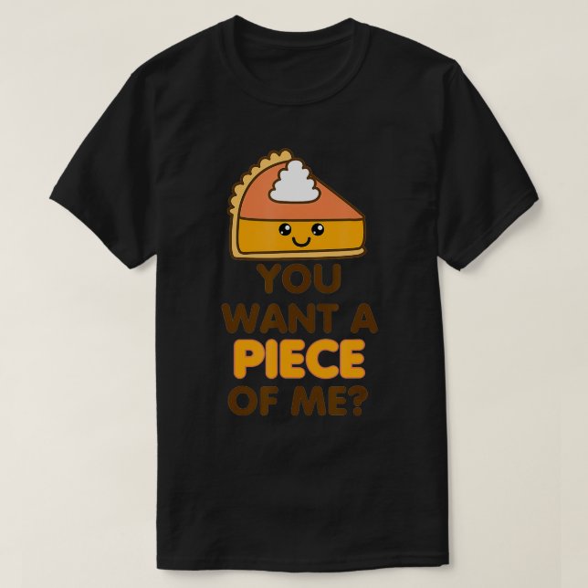 Camiseta Quieres Una Pieza De Mí Calabaza Pie Gracioso Than (Diseño del anverso)