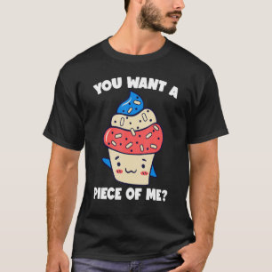 Camiseta Quieres Una Pieza De Mí Pastel De Pasteles De Conf