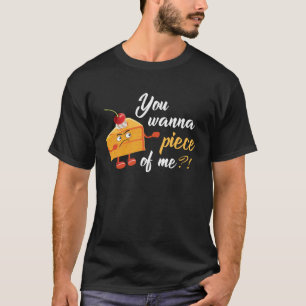 Camiseta Quieres Una Pieza De Mí Tasty Cake Pie