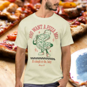 Camiseta ¿Quieres una pizza de mí?
