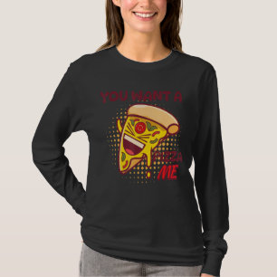 Camiseta Quieres Una Pizza De Mí Chiste Pizza Foodie Pun