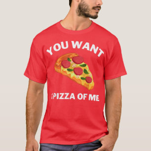 Camiseta Quieres Una Pizza De Mí Divertido Pizza Lover Tema
