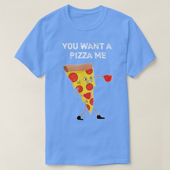 Camiseta Quieres Una Pizza Me Pun Sarcástico Gracioso Dicie (Diseño del anverso)
