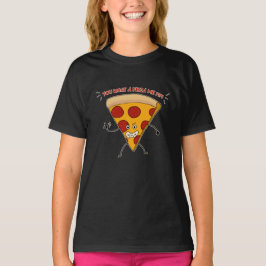Camiseta ¡¿¡¿Quieres una pizza yo?!?!