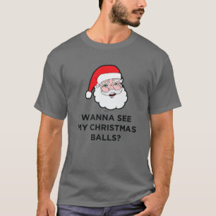 Camiseta ¿Quieres ver mis bolas de Navidades? Diseño Santa