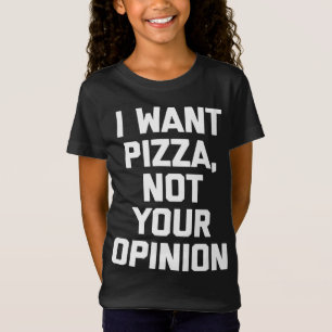 Camiseta Quiero a Pizza No es gracioso su opinión diciendo