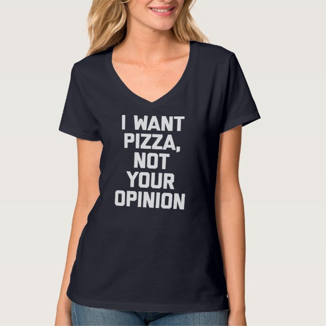 Camiseta Quiero a Pizza No es gracioso su opinión diciendo  (Anverso)