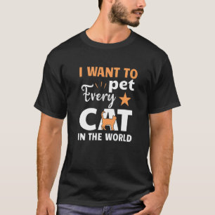 Camiseta Quiero Acariciar a Todos los Gatos del Mundo