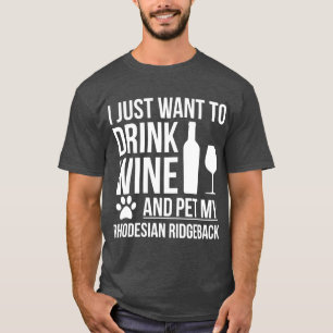 Camiseta Quiero beber vino y acariciar Rhodesian Ridgeback