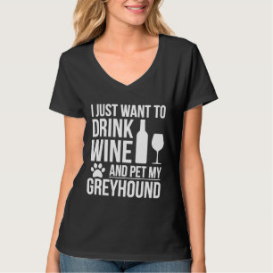 Camiseta Quiero Beber Vino Y Mascota A Mi Perro Galgo.