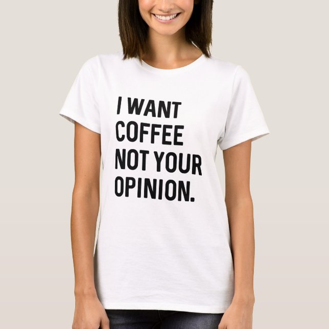Camiseta Quiero Café No Tu Opinión (Anverso)