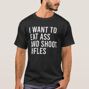 Camiseta Quiero Comer Agujero Y Disparar A Un Francotirador