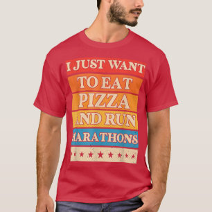 Camiseta Quiero Comer Pizza Y Correr Marathons Pizza Lover