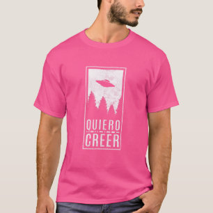 Camiseta Quiero Creer Que El Hufo Extranjero Español Volará