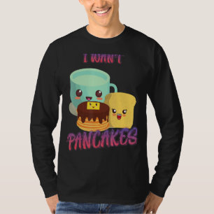 Camiseta Quiero crepes, Desayuno Humor Sarcástico