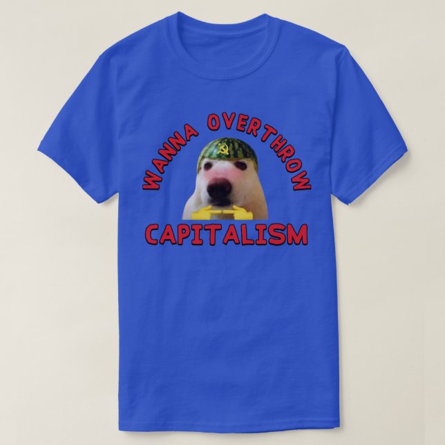 Camiseta Quiero derrocar a meme de izquierda del capitalism (Diseño del anverso)