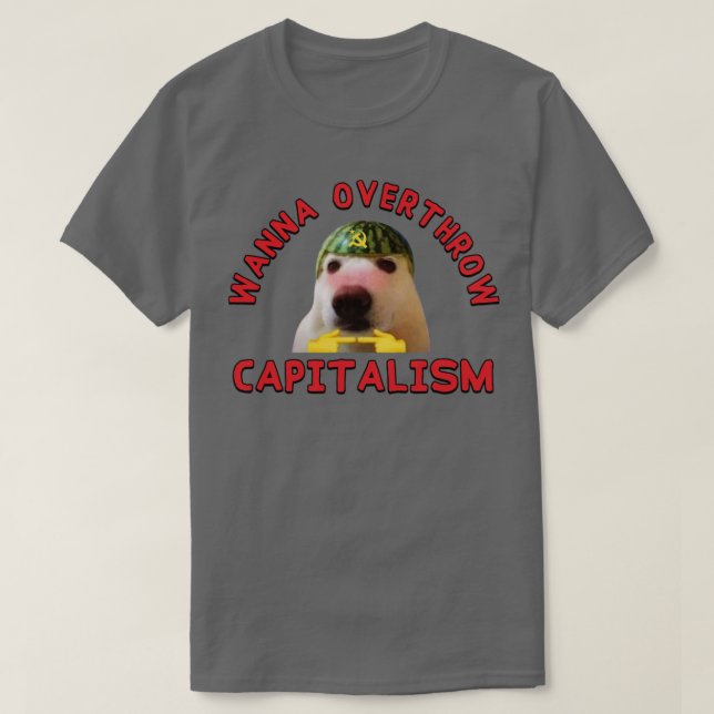 Camiseta Quiero derrocar a meme de izquierda del capitalism (Diseño del anverso)