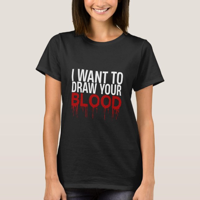 Camiseta Quiero Dibujar Tu Sangre (Anverso)