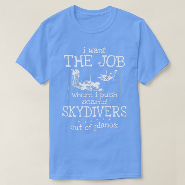Camiseta Quiero El Funny Skydiver Del Trabajo (Diseño del anverso)