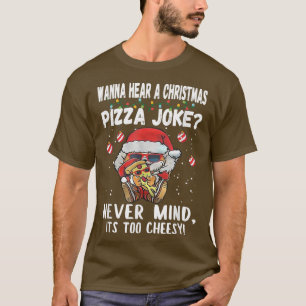 Camiseta Quiero escuchar a un Chiste de pizza Navidad, nunc