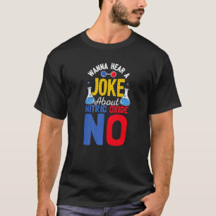 Camiseta Quiero Escuchar Un Chiste Sobre Óxido Nítrico Sin 