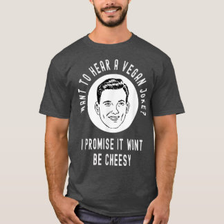 Camiseta Quiero escuchar un Chiste vegan no será queso grac