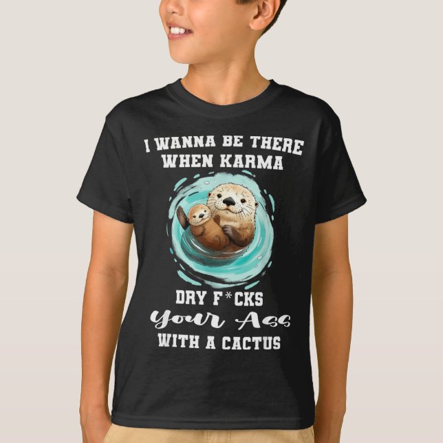 Camiseta Quiero estar ahí cuando karma te seque con un cact (Anverso)