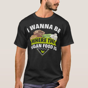 Camiseta Quiero Estar Donde La Comida Vegan Es Tofu Vegetar