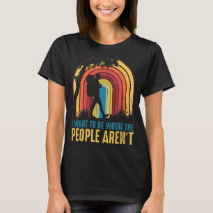Camiseta Quiero estar donde la gente no está para hacer sen
