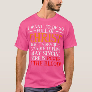 Camiseta Quiero Estar Tan Lleno De Cristo Gracioso Pra Cris