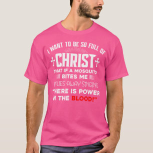 Camiseta Quiero Estar Tan Lleno De Cristo Que Haya Poder En
