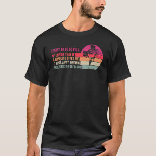 Camiseta Quiero Estar Tan Lleno De Cristo Que Si Un Mosquit