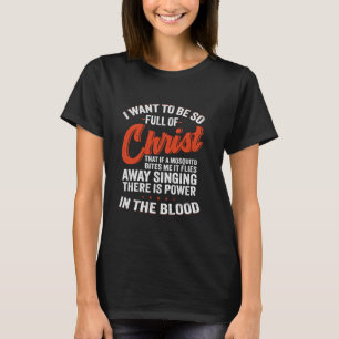 Camiseta Quiero Estar Tan Lleno De Cristo Que Si Un Mosquit