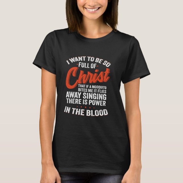 Camiseta Quiero Estar Tan Lleno De Cristo Que Si Un Mosquit (Anverso)