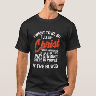Camiseta Quiero Estar Tan Lleno De Cristo Que Si Un Mosquit