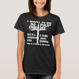 Camiseta Quiero Estar Tan Lleno De Cristo Que Si Un Mosquit