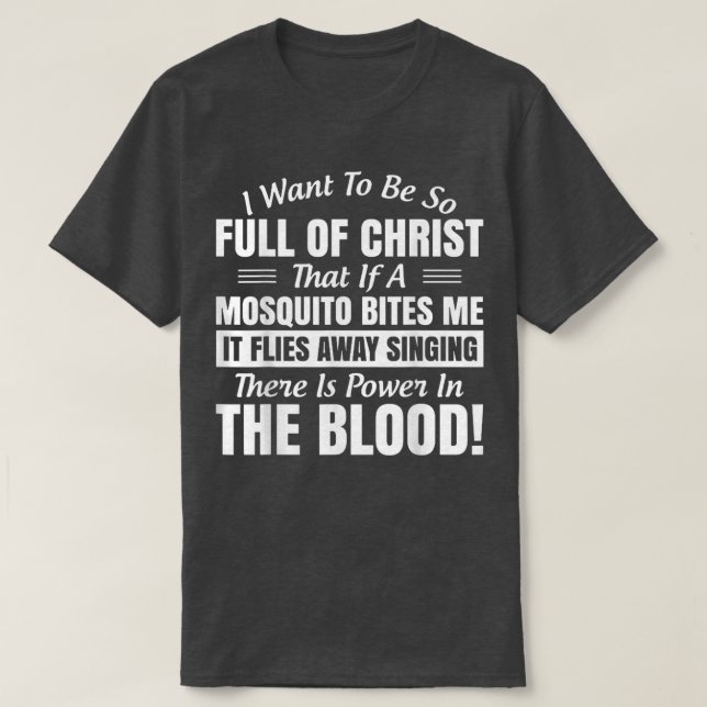 Camiseta Quiero Estar Tan Lleno De Cristo Que Si Un Mosquit (Diseño del anverso)