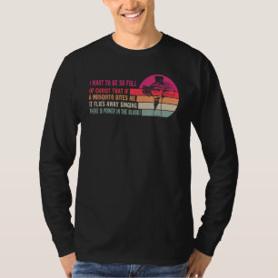 Camiseta Quiero estar tan lleno de Cristo que si un mosquit