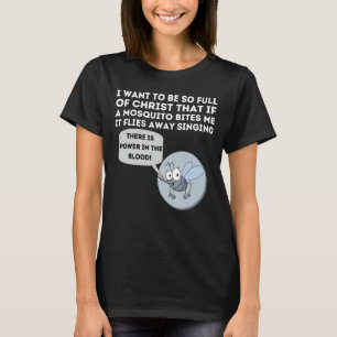 Camiseta Quiero Estar Tan Lleno O Cristo Que Si Un Mosquito