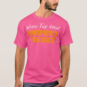 Camiseta Quiero hablar de teorías de conspiración