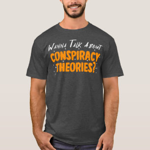 Camiseta Quiero hablar de teorías de conspiración