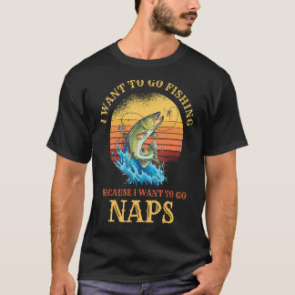 Camiseta Quiero ir a pescar y siestas divertido de pesca