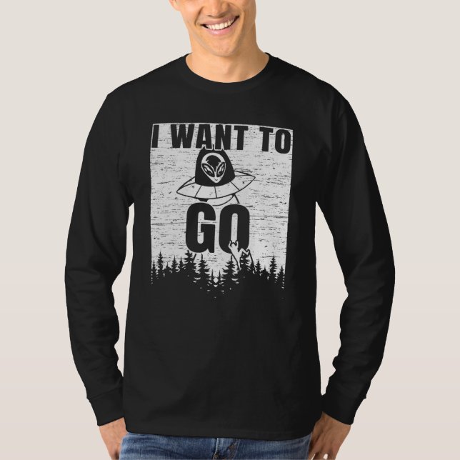 Camiseta Quiero Ir Al Secuestro De Creencia Extraterrestre (Anverso)