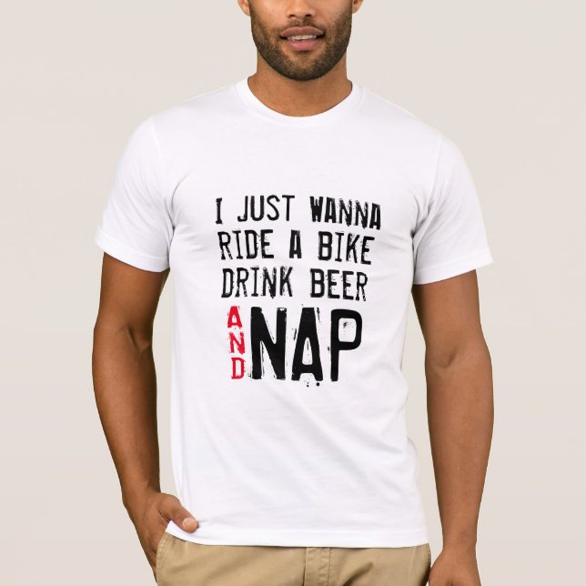 Camiseta quiero ir en bicicleta, beber cerveza y dormir la  (Anverso)
