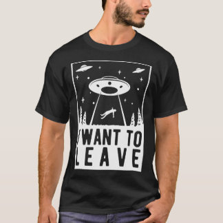Camiseta Quiero Irme - Gracioso Abducción Ufo