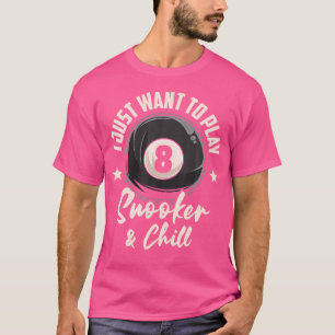 Camiseta Quiero Jugar A Snooker Y Chill Pool Billiard Sno