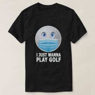Camiseta Quiero Jugar Al Campo De Golf Divertido Face Mask