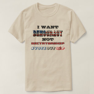 CAMISETA QUIERO LA DEMOCRACIA NO LA DICTADURA #VOTEOUTGOP