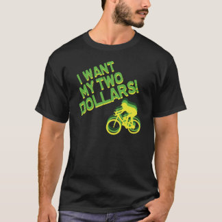 Camiseta ¡Quiero mis dos dólares!